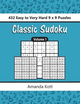 Paperback Classic Sudoku: 432 Easy To Very Hard 9x9 Puzzles - Vol. 1 Book