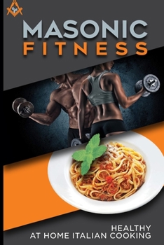 Paperback Masonic Fitness: Healthy at Home Italian Cooking Book