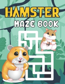 Paperback Hamster Maze Book: A Fantastic Brain Games Fun Maze Book Includes Instructions And Solutions Book
