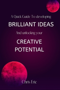 Paperback A quick guide to developing brilliant ideas and unlocking your Creative potential Book