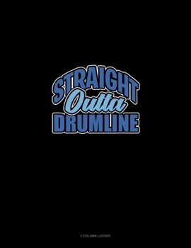 Paperback Straight Outta Drumline: 3 Column Ledger Book