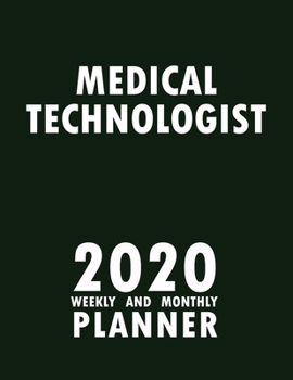 Paperback Medical Technologist 2020 Weekly and Monthly Planner: 2020 Planner Monthly Weekly inspirational quotes To do list to Jot Down Work Personal Office Stu Book