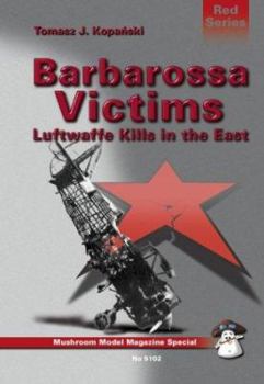 Paperback Barbarossa Victims: Luftwaffe Kills in the East (Mushroom Model Magazine Special: Red Series) Book