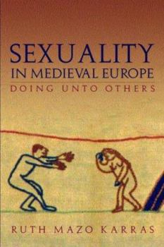Paperback Sexuality in Medieval Europe: Doing Unto Others Book