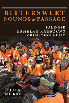 Paperback Bittersweet Sounds of Passage: Balinese Gamelan Angklung Cremation Music Book