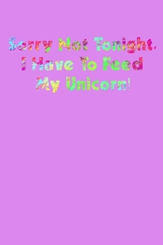 Paperback Sorry Not Tonight I Have To Feed My Unicorn: Shopping List Rule Book