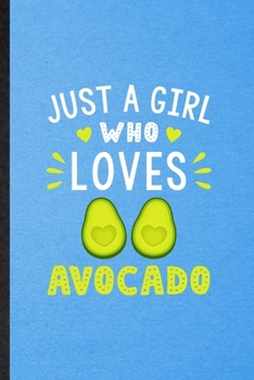 Paperback Just a Girl Who Loves Avocado: Lined Notebook For Avocado Vegan Keep Fit. Funny Ruled Journal For Healthy Lifestyle. Unique Student Teacher Blank Com Book