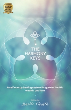 Paperback The Harmony Keys: A Self-Healing Modality for Greater Health, Wealth, and Love Book