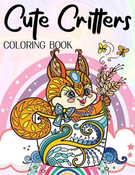 Paperback Cute Critters Coloring Book: Adorable Baby Animals In Teacups Colouring Book With Bonus Cats Book