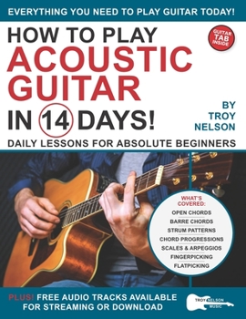 Paperback How to Play Acoustic Guitar in 14 Days: Daily Lessons for Absolute Beginners Book