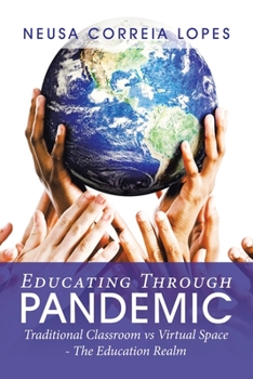 Paperback Educating Through Pandemic: Traditional Classroom Vs Virtual Space - the Education Realm Book