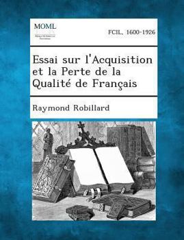 Paperback Essai Sur L'Acquisition Et La Perte de La Qualite de Francais [French] Book
