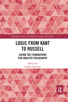 Paperback Logic from Kant to Russell: Laying the Foundations for Analytic Philosophy Book