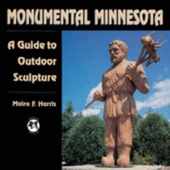 Paperback Monumental Minnesota: A Guide to Ourdoor Sculpture Book