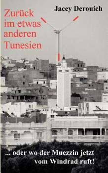 Paperback Zur?ck im etwas anderen Tunesien: ... oder wo der Muezzin jetzt vom Windrad ruft! [German] Book
