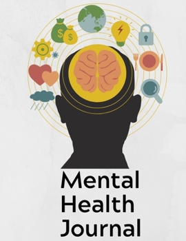 Mental Health Journal: 8 Week Journal for Anxiety Management Therapy Notebook with Gratitude Pages For Women Men Teens