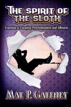 Paperback The Spirit of the Sloth: Exposing & Escaping Procrastination and Idleness Book