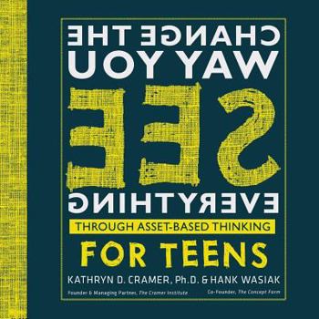 Paperback Change The Way You See Everything for Teens: Asset-Based Thinking for Teens Book