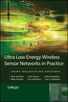 Hardcover Ultra-Low Energy Wireless Sensor Networks in Practice: Theory, Realization and Deployment Book