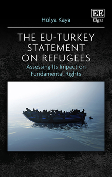 Hardcover The EU-Turkey Statement on Refugees: Assessing Its Impact on Fundamental Rights Book
