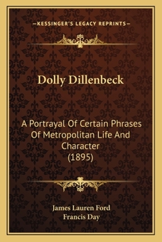 Dolly Dillenbeck: A Portrayal Of Certain Phrases Of Metropolitan Life And Character