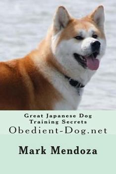 Paperback Great Japanese Dog Training Secrets: Obedient-Dog.net Book