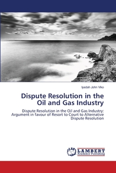 Paperback Dispute Resolution in the Oil and Gas Industry Book