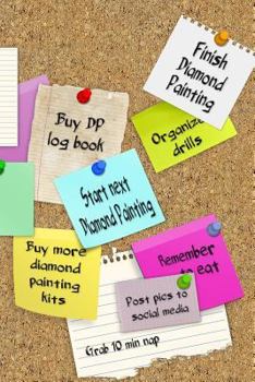 Diamond Painting Log Book - Sticky Notes: Organizer Notebook to Track DP Art Projects