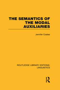 Hardcover The Semantics of the Modal Auxiliaries Book