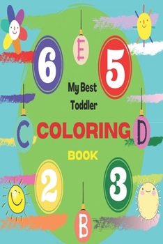 Paperback My Best Toddler Coloring Book: Fun with Numbers, Letters, Shapes, Colors, Animals: Big Activity Workbook for Toddlers & Kids Book