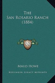 Paperback The San Rosario Ranch (1884) Book