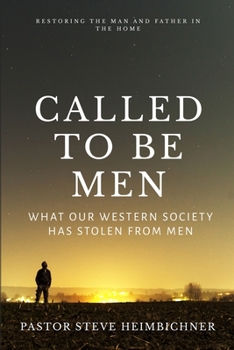 Paperback Called to be Men: What Our Western Society Has Stolen From Men Book