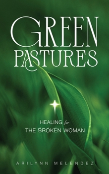 Hardcover Green Pastures Healing for The Broken Woman Book