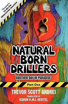 Paperback Natural Born Drillers: Another Day in Paradise Book