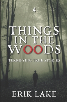 Paperback Things in the Woods: Terrifying True Stories: Volume 4 Book