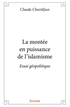 Paperback La montée en puissance de l'islamisme: Essai géopolitique [French] Book