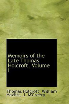 Paperback Memoirs of the Late Thomas Holcroft, Volume I Book