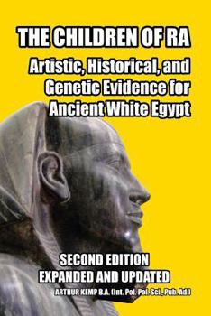 Paperback The Children of Ra: Artistic, Historical, and Genetic Evidence for Ancient White Egypt Book