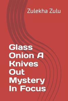 Glass Onion A Knives Out Mystery In Focus