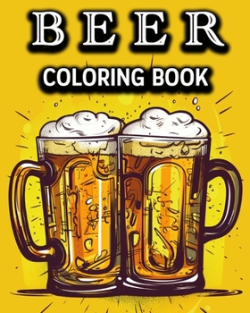 Paperback Beer Coloring Book: Fun Alcohol Coloring Book for Beer Lovers Book