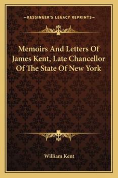 Paperback Memoirs And Letters Of James Kent, Late Chancellor Of The State Of New York Book