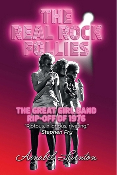 Paperback The Real Rock Follies: The Great Girl Band Rip-Off of 1976 Book