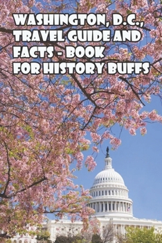 Paperback Washington, D.C., Travel Guide And Facts - Book For History Buffs: Historian Guide Book