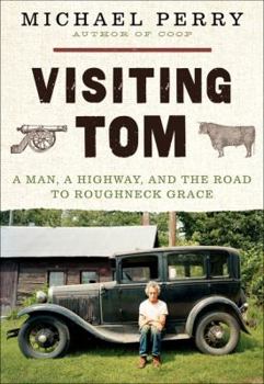 Hardcover Visiting Tom: A Man, a Highway, and the Road to Roughneck Grace Book