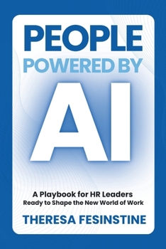 People Powered by AI: A Playbook for HR Leaders Ready to Shape the New World of Work