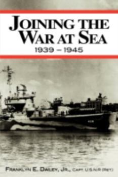Paperback Joining the War at Sea 1939-1945: A Destroyer's Role in World War II Naval Convoys and Invasion Landings Book