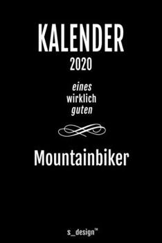 Kalender 2020 für Mountainbiker: Wochenplaner / Tagebuch / Journal für das ganze Jahr: Platz für Notizen, Planung / Planungen / Planer, Erinnerungen und Sprüche (German Edition)