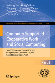 Paperback Computer Supported Cooperative Work and Social Computing: 20th Ccf Conference, Chinesecscw 2025, Guangzhou, China, November 7-9, 2025, Revised Selecte Book