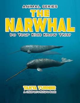 Paperback THE NARWHAL Do Your Kids Know This?: A Children's Picture Book