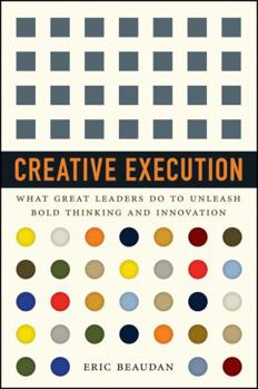 Hardcover Creative Execution: What Great Leaders Do to Unleash Bold Thinking and Innovation Book